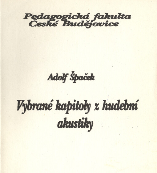 Vybrané kapitoly z hudební akustiky : Určeno pro posl. pedag. fak. v Čes. Budějovicích