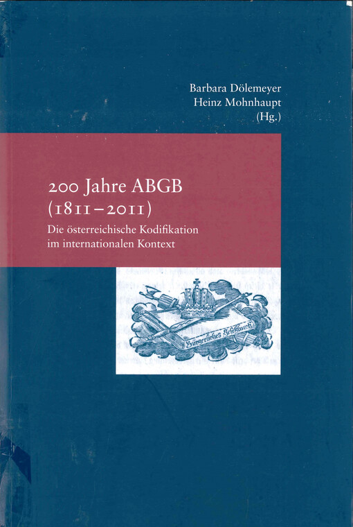 200 Jahre ABGB (1811-2011) :die österreichische Kodifikation im internationalen Kontext