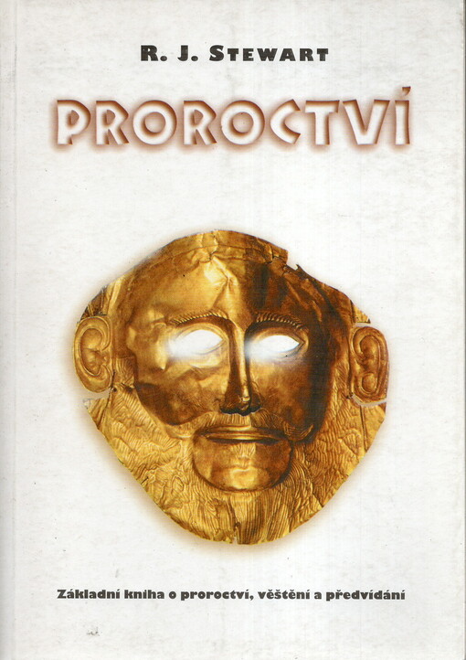 Proroctví : základní kniha o proroctví, věštění a předvídání