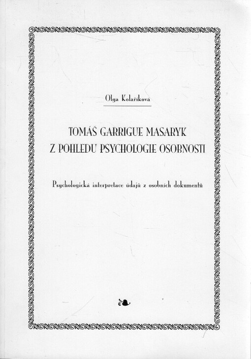 Tomáš Garrigue Masaryk z pohledu psychologie osobnosti: psychologická interpretace údajů z osobních dokumentů