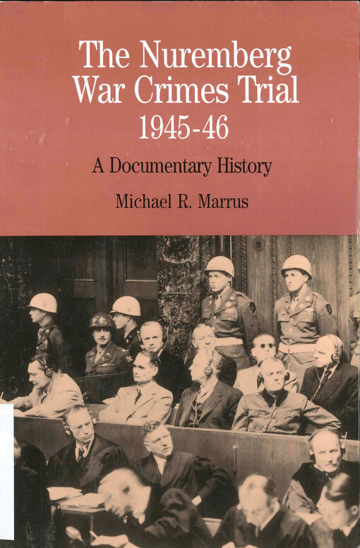 The nuremberg war crimes trial 1945-46 : a documentary history