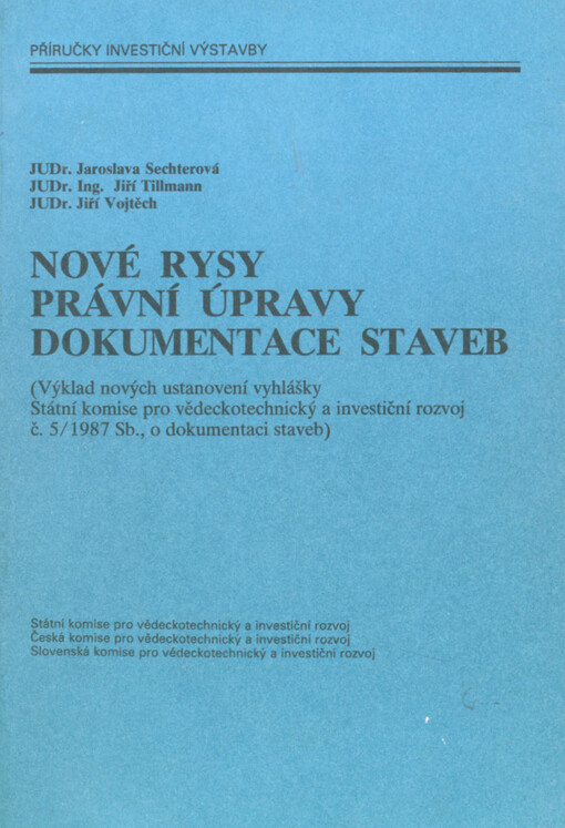 Nové rysy právní úpravy dokumentace staveb :výklad nových ustanovení vyhlášky St. komise pro vědeckotechn. a investiční rozvoj č. 5/1987 Sb., o dokumentaci staveb
