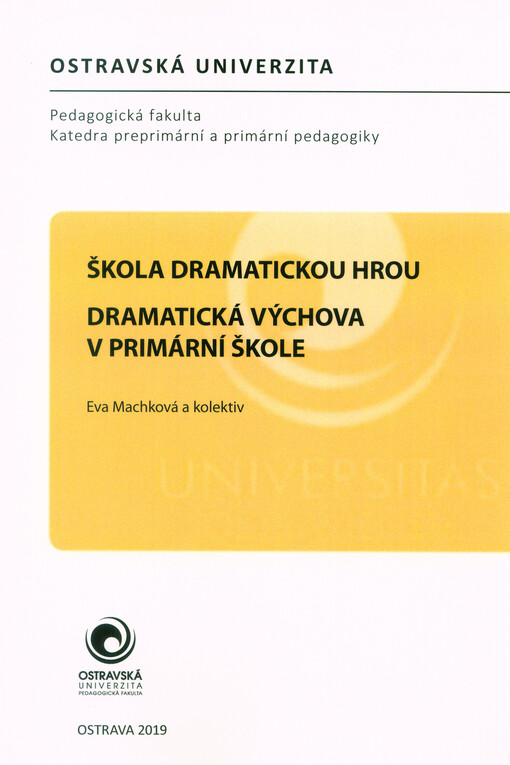 Škola dramatickou hrou : dramatická výchova v primární škole