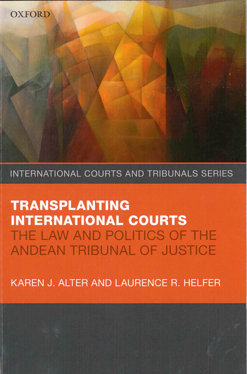 Transplanting international courts : the law and politics of the Andean Tribunal of justice