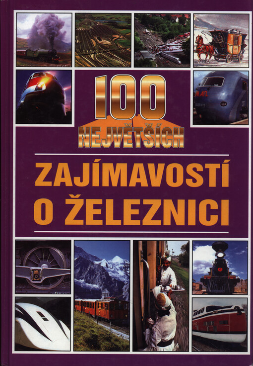 100 největších zajímavostí o železnici