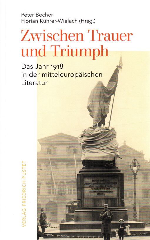 Zwischen Trauer und Triumph : das Jahr 1918 in der mitteleuropäischen Literatur