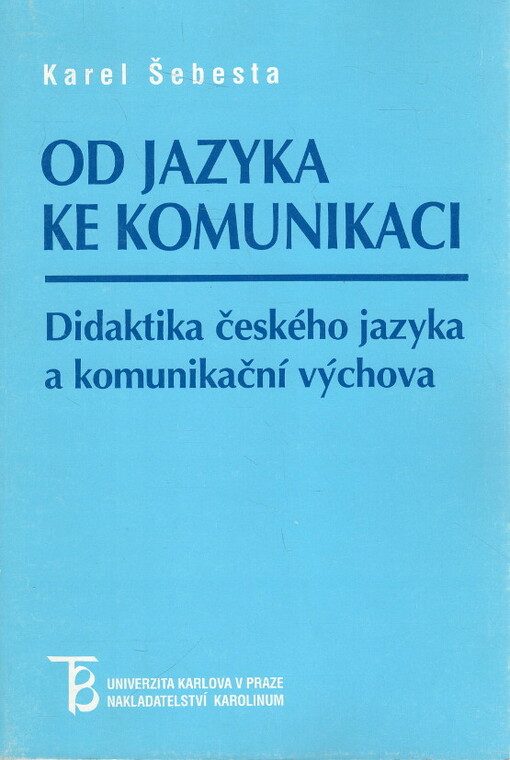 Od jazyka ke komunikaci: didaktika českého jazyka a komunikační výchova