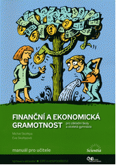 Finanční a ekonomická gramotnost pro základní školy a víceletá gymnázia : manuál pro učitele  (odkaz v elektronickém katalogu)