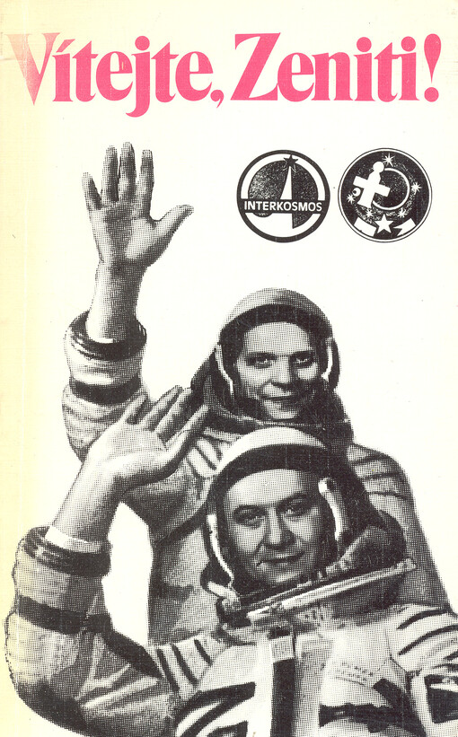 Vítejte, Zeniti! : kosmický let první mezinárodní posádky - hrdiny Sovětského svazu letce - kosmonauta SSSR Alexeje Gubareva a kosmonauta - výzkumníka, občana ČSSR Vladimíra Remka
