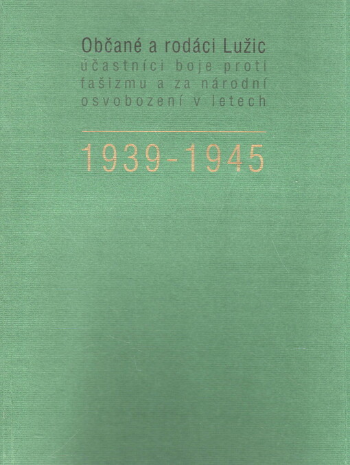 Občané a rodáci Lužic - účastníci boje proti fašizmu a za národní osvobození v letech 1939-1945