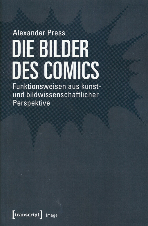 Die Bilder des Comics : funktionsweisen aus kunst- und bildwissenschaftlicher Perspektive