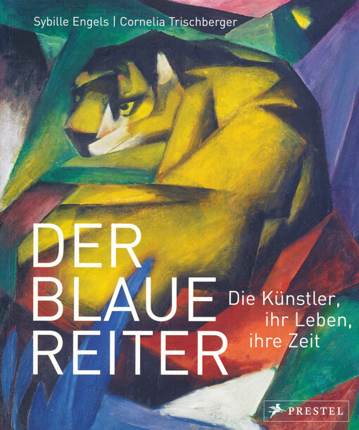 Der Blaue Reiter : die Künstler ihr Leben, ihre Zeit