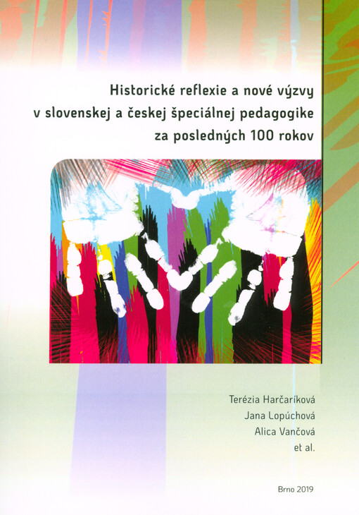 Historické reflexie a nové výzvy v slovenskej a českej špeciálnej pedagogike za posledných 100 rokov