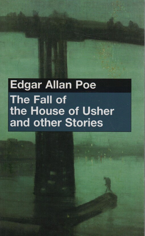The fall of the House of Usher and other stories