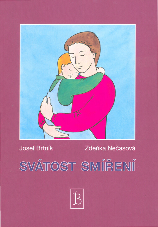 Svátost smíření, aneb, Cesta hříšníka, kterému jde Bůh vstříc