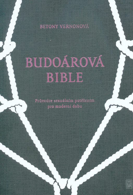 Budoárová bible : průvodce sexuálním potěšením pro moderní dobu