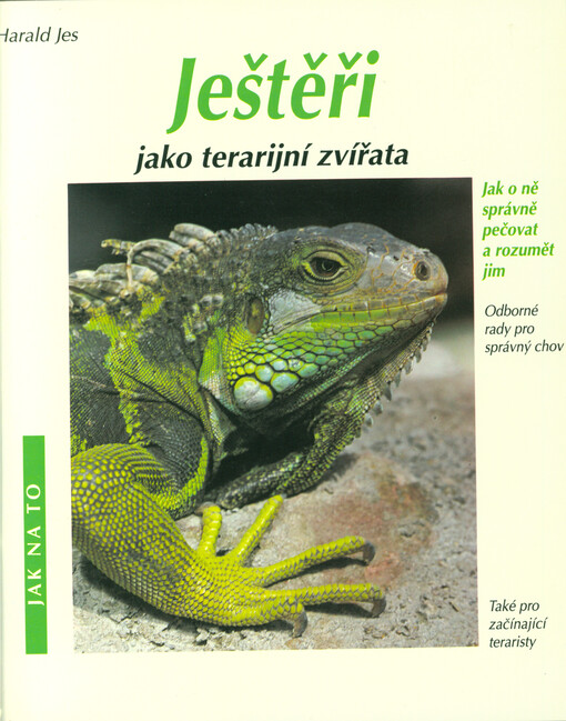 Ještěři jako terarijní zvířata: jak o ně správně pečovat a rozumět jim : odborné rady pro správný chov, také pro začátečníky v terarijním chovu
