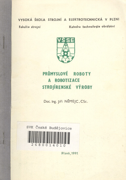 Průmyslové roboty a robotizace strojírenské výroby: Určeno pro stud. fak. strojní