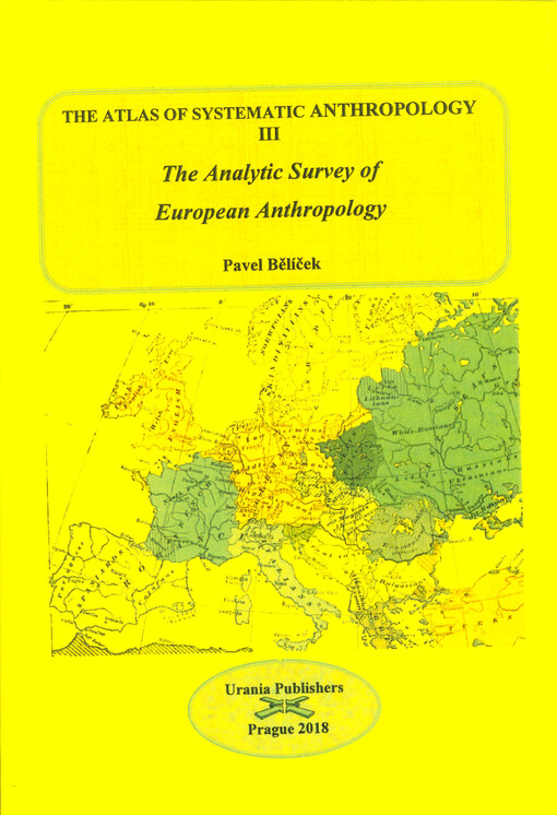 The atlas of systematic anthropology : the evolutionary anthropogenesis of racial groups. Volume 3, An analytical survey of European anthropology