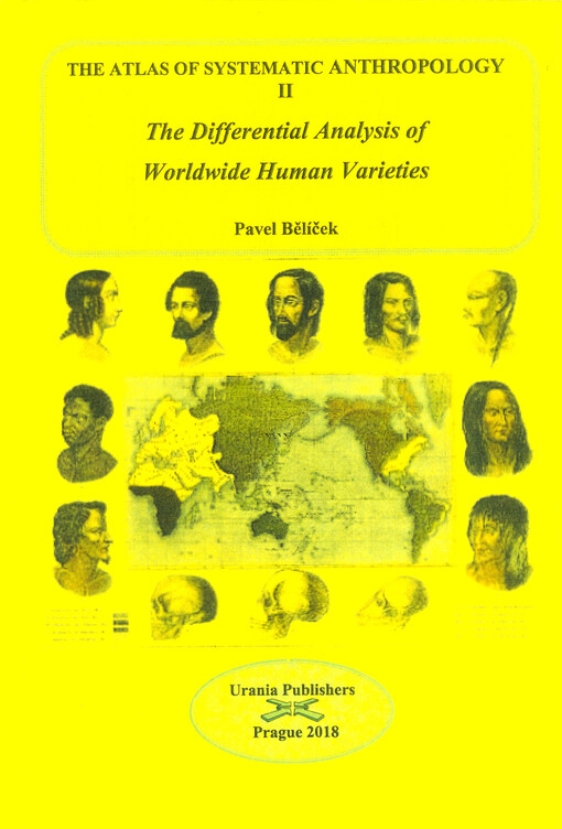 The atlas of systematic anthropology : the evolutionary anthropogenesis of racial groups. Volume 2, The differential analysis of worldwide human varieties
