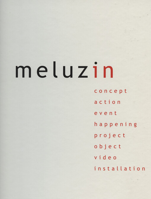Meluzin : concept, action, event, happening, project, object, video, installation