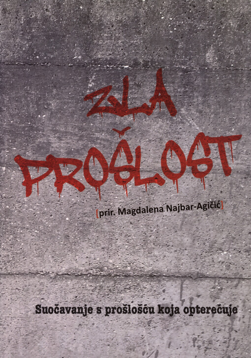 Zla prošlost : suočavanje s prošlošću koja opterećuje
