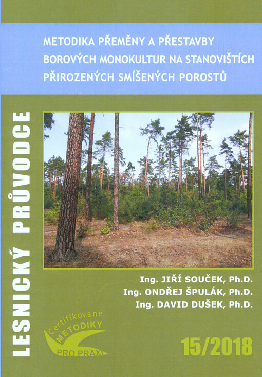 Metodika přeměny a přestavby borových monokultur na stanovištích přirozených smíšených porostů : certifikovaná metodika