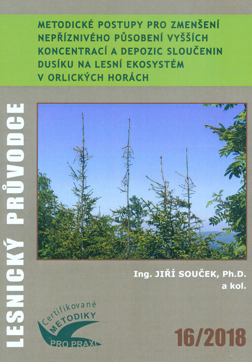 Metodické postupy pro zmenšení nepříznivého působení vyšších koncentrací a depozic sloučenin dusíku na lesní ekosystém v Orlických horách : certifikovaná metodika
