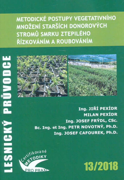 Metodické postupy vegetativního množení starších donorových stromů smrku ztepilého řízkováním a roubováním : certifikovaná metodika