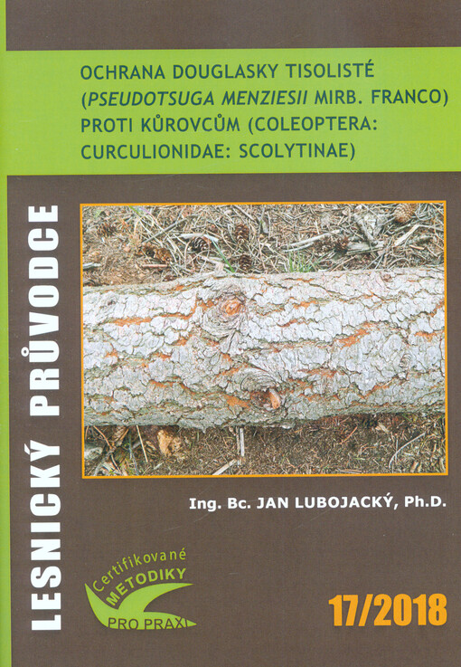 Ochrana douglasky tisolisté (Pseudotsuga menziesii Mirb. Franco) proti kůrovcům (Coleoptera: Curculionidae: Scolytinae) : certifikovaná metodika