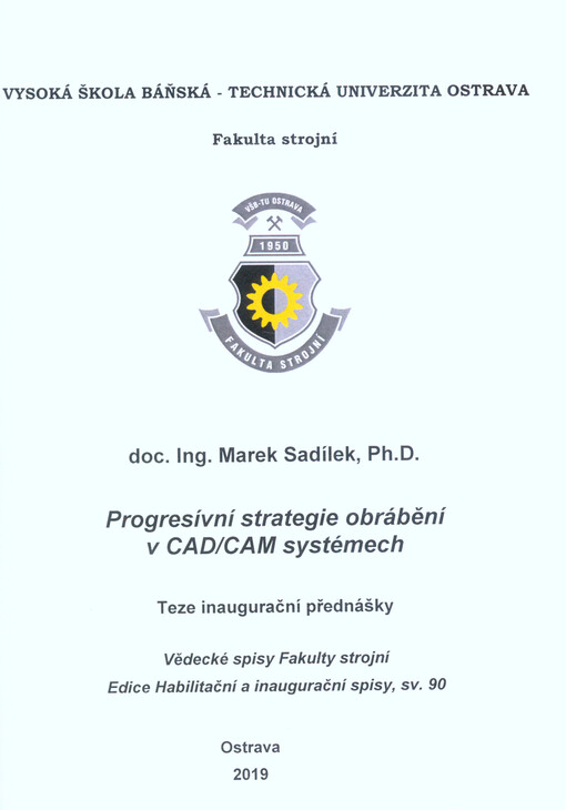 Progresívní strategie obrábění v CAD/CAM systémech = Progressive machining srategies in CAD/CAM systems : téze inaugurační přednášky ke jmenovacímu řízení profesorem v oboru Strojírenská technologie