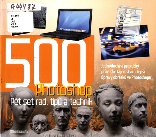 500 Photoshop: pět set rad, tipů a technik : [jednoduchý a praktický průvodce tajemstvími lepší úpravy obrázků ve Photoshopu