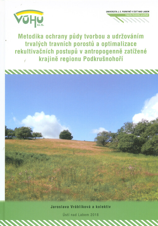 Metodika ochrany půdy tvorbou a udržováním trvalých travních porostů a optimalizace rekultivačních postupů v antropogenně zatížené krajině regionu Podkrušnohoří