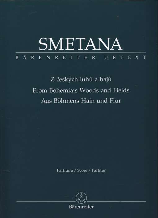 Z českých luhů a hájů = From Bohemia's woods and fields = Aus Böhmens Hain und Flur : Urtext