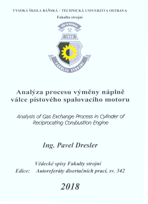 Analýza procesu výměny náplně válce pístového spalovacího motoru = Analysis of gas exchange process in cylinder of reciprocating combustion engine : autoreferát k doktorské disertační práci