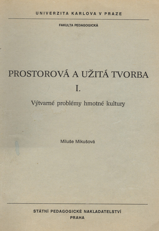 Prostorová a užitá tvorba: určeno pro posl. fak. pedag