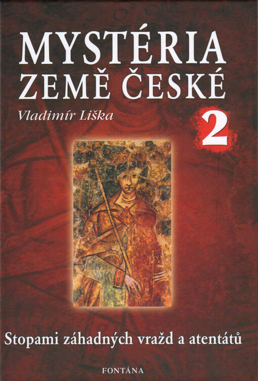 Mystéria země české. 2, Stopami záhadných vražd a atentátů