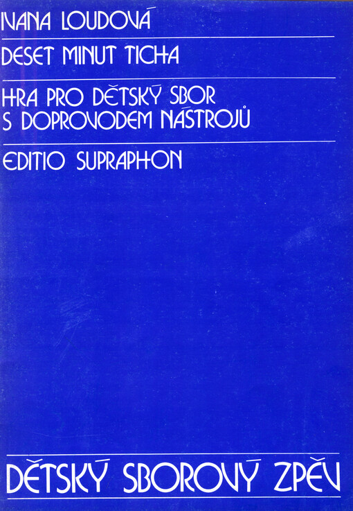 Deset minut ticha : hra pro dětský sbor s doprovodem nástrojů - na vlastní text