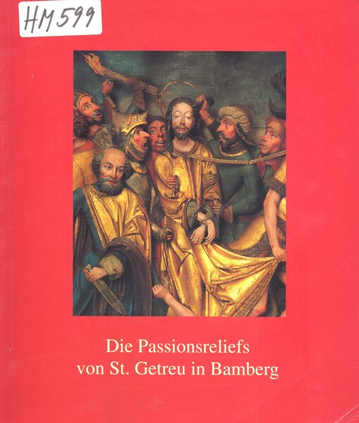 Die Passionsreliefs von St. Getreu in Bamberg