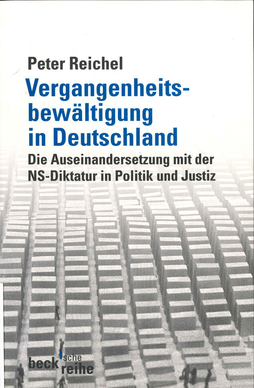 Vergangenheitsbewältigung in Deutschland : die Auseinandersetzung mit der NS-Diktatur in Politik und Justiz