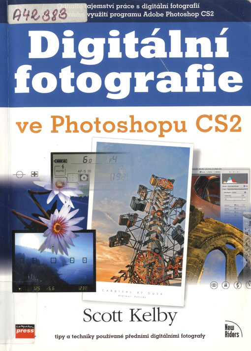 Digitální fotografie ve Photoshopu CS2 : [tipy a triky používané předními digitálními fotografy]