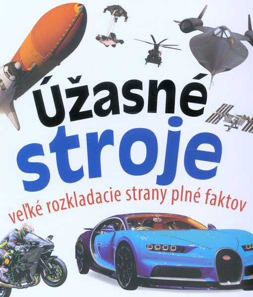 Úžasné stroje : veľké rozkladacie strany plné faktov