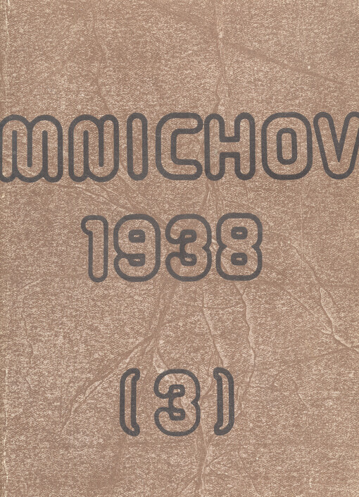 Mnichov 1938 :sborník příspěvků ze sympozia ČSPB, Cheb 14. a 15. dubna 1988