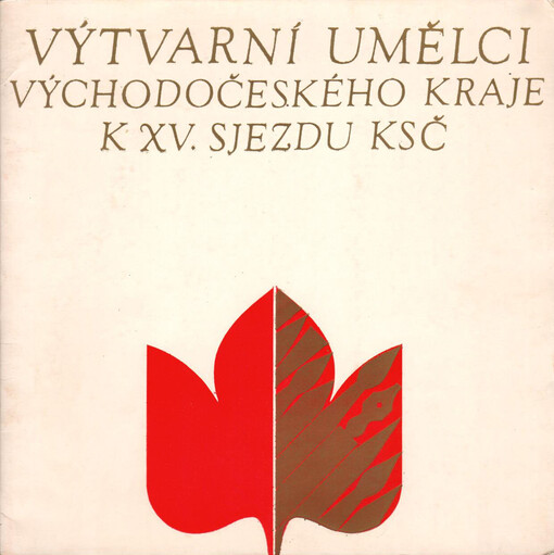Výtvarní umělci Východočeského kraje k 15. sjezdu KSČ: Katalog výstavy, Pardubice, 1976