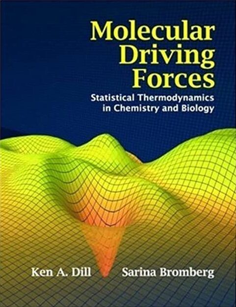 Molecular driving forces : statistical thermodynamics in chemistry and biology