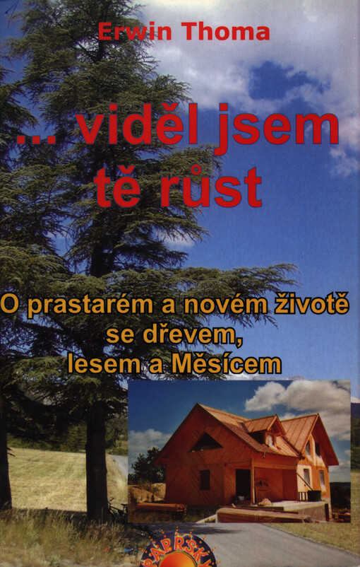 --viděl jsem tě růst : o prastarém a novém životě se dřevem, lesem a Měsícem
