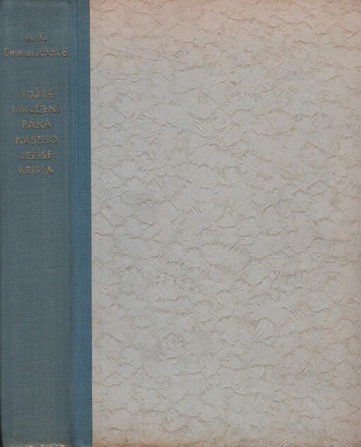 Hořké umučení Pána našeho Ježíše Krista podle vidění zbožné řeholnice Anny Kateřiny Emmerichové