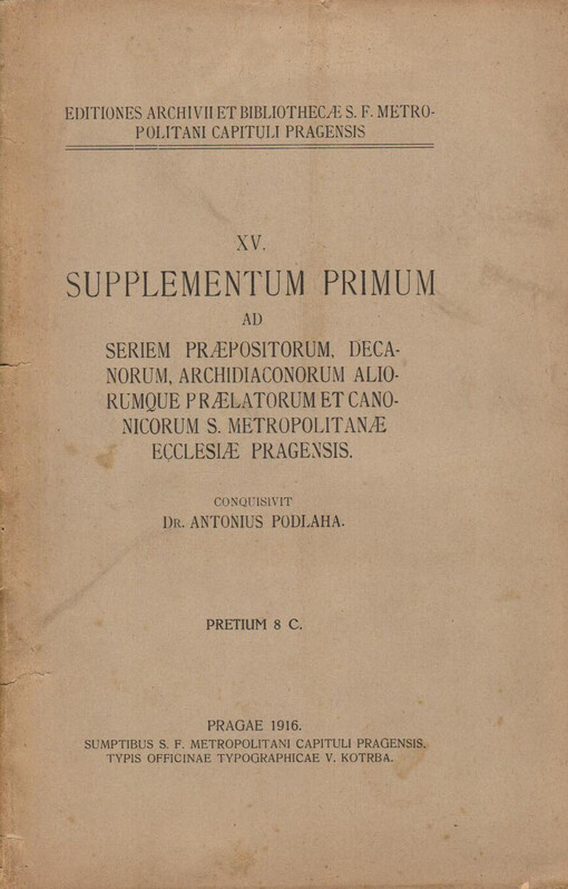 Supplementum primum ad seriem praepositorum, decanorum, archidiaconorum aliorumque praelatorum et canonicorum s. metropolitanae ecclesiae Pragensis