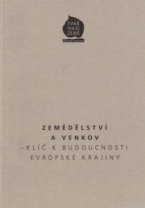 Tvář naší země - krajina domova: [3. ročník konference o krajině : Praha a Průhonice 8.-10. března 2005]