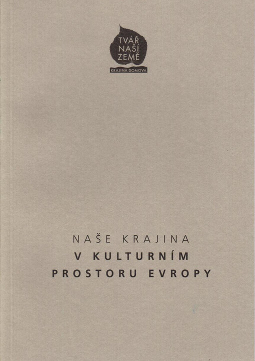 Tvář naší země - krajina domova :[3. ročník konference o krajině : Praha a Průhonice 8.-10. března 2005].(6),Naše krajina v kulturním prostoru Evropy